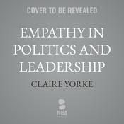 Empathy in Politics and Leadership by  Claire Yorke audiobook