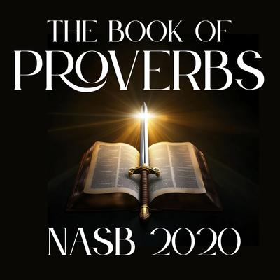 The Book of Proverbs: NASB 2020 by New American Standard Bible audiobook