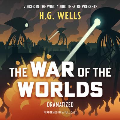 The War of the Worlds Dramatized by H. G. Wells audiobook