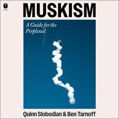 Muskism by Quinn Slobodian audiobook