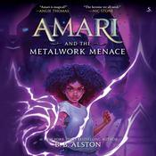 Amari and the Metalwork Menace by  B. B. Alston audiobook