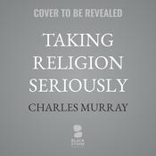 Taking Religion Seriously by  Charles Murray audiobook