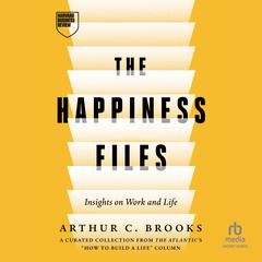 The Happiness Files by Arthur C. Brooks audiobook