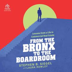 From the Bronx to the Boardroom by Stephen B. Siegel audiobook