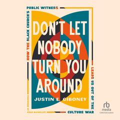 Don't Let Nobody Turn You Around by Justin Giboney audiobook