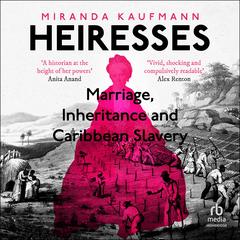 Heiresses by Miranda Kaufmann audiobook