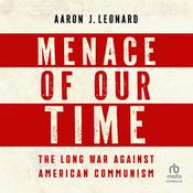 Menace of Our Time by  Aaron J. Leonard audiobook