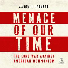 Menace of Our Time by Aaron J. Leonard audiobook