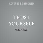 Trust Yourself by  M.J. Ryan audiobook