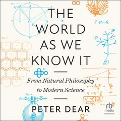 The World as We Know It by Peter Dear audiobook