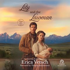 Lily and the Lawman by Erica Vetsch audiobook