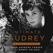 Intimate Audrey by  Sean Hepburn Ferrer audiobook