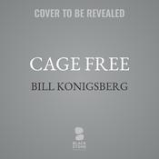 Cage Free by  Bill Konigsberg audiobook