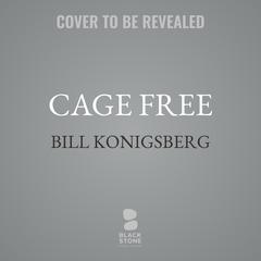 Cage Free by Bill Konigsberg audiobook