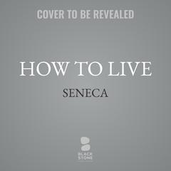 How to Live by Seneca audiobook