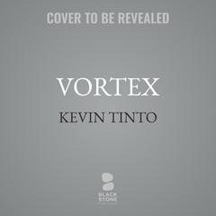 Vortex by Kevin Tinto audiobook