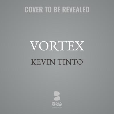 Vortex by Kevin Tinto audiobook