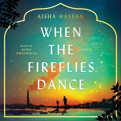 When the Fireflies Dance by Aisha Hassan audiobook