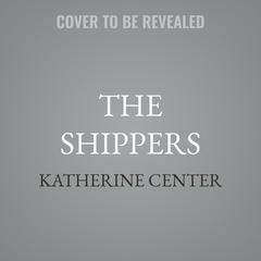 The Shippers by Katherine Center audiobook