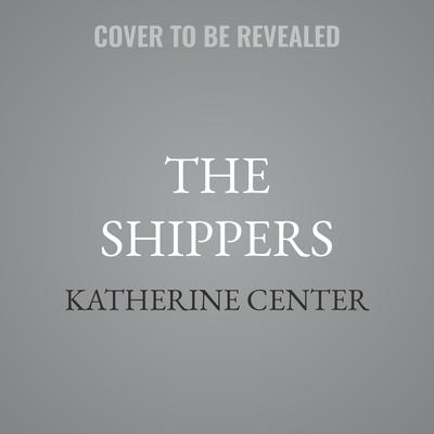 The Shippers by Katherine Center audiobook