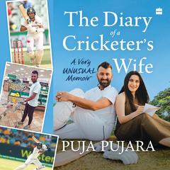 The Diary of a Cricketer's Wife by Puja Pujara audiobook