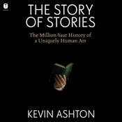 The Story of Stories by  Kevin Ashton audiobook