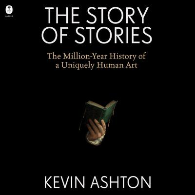 The Story of Stories by Kevin Ashton audiobook