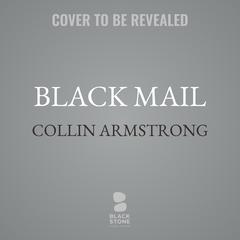 Black Mail by Collin Armstrong audiobook