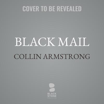 Black Mail by Collin Armstrong audiobook