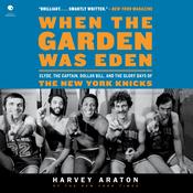 When the Garden Was Eden by  Harvey Araton audiobook
