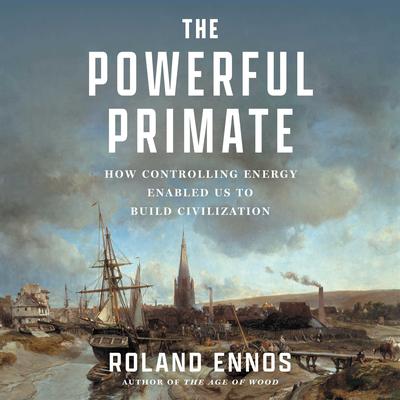 The Powerful Primate by Roland Ennos audiobook