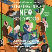 Breaking Into New Hollywood by  The Los Angeles Times audiobook