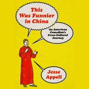 This Was Funnier in China by  Jesse Appell audiobook