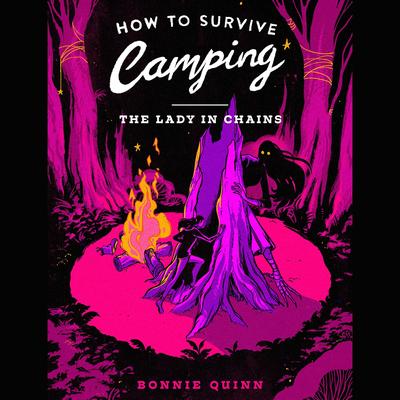 How to Survive Camping: The Lady in Chains by Bonnie Quinn audiobook