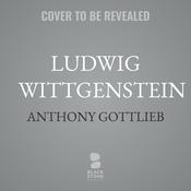 Ludwig Wittgenstein by  Anthony Gottlieb audiobook