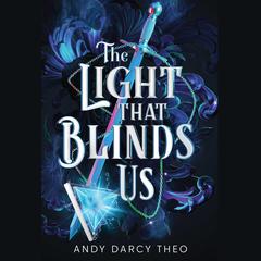 The Light That Blinds Us by Andy Darcy Theo audiobook