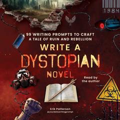 Write a Dystopian Novel by Erik Patterson audiobook