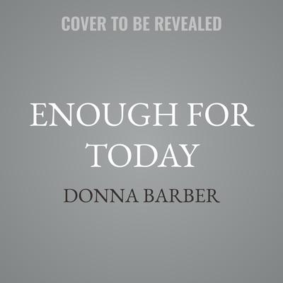 Enough for Today by Donna Barber audiobook