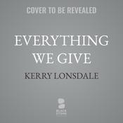 Everything We Give by  Kerry Lonsdale audiobook