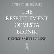 The Resettlement of Vesta Blonik by  Denise Smith Cline audiobook
