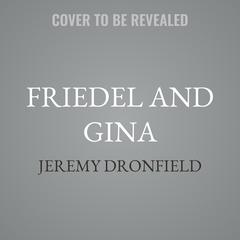 Friedel and Gina by Jeremy Dronfield audiobook