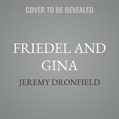 Friedel and Gina by Jeremy Dronfield audiobook
