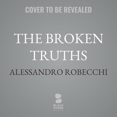 The Broken Truths by Alessandro Robecchi audiobook