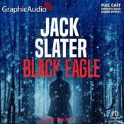 Black Eagle [Dramatized Adaptation] by  Jack Slater audiobook