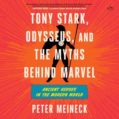 Tony Stark, Odysseus, and the Myths Behind Marvel by Peter Meineck audiobook