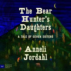 The Bear Hunter's Daughters by Anneli Jordahl audiobook