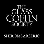 The Glass Coffin Society by  Shiromi Arserio audiobook