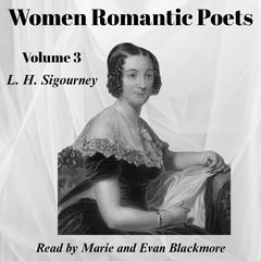 Women Romantic Poets - Volume 3 by Lydia Huntley Sigourney audiobook