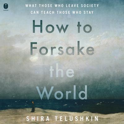 How to Forsake the World by Shira Telushkin audiobook