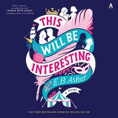 This Will Be Interesting by E. B. Asher audiobook
